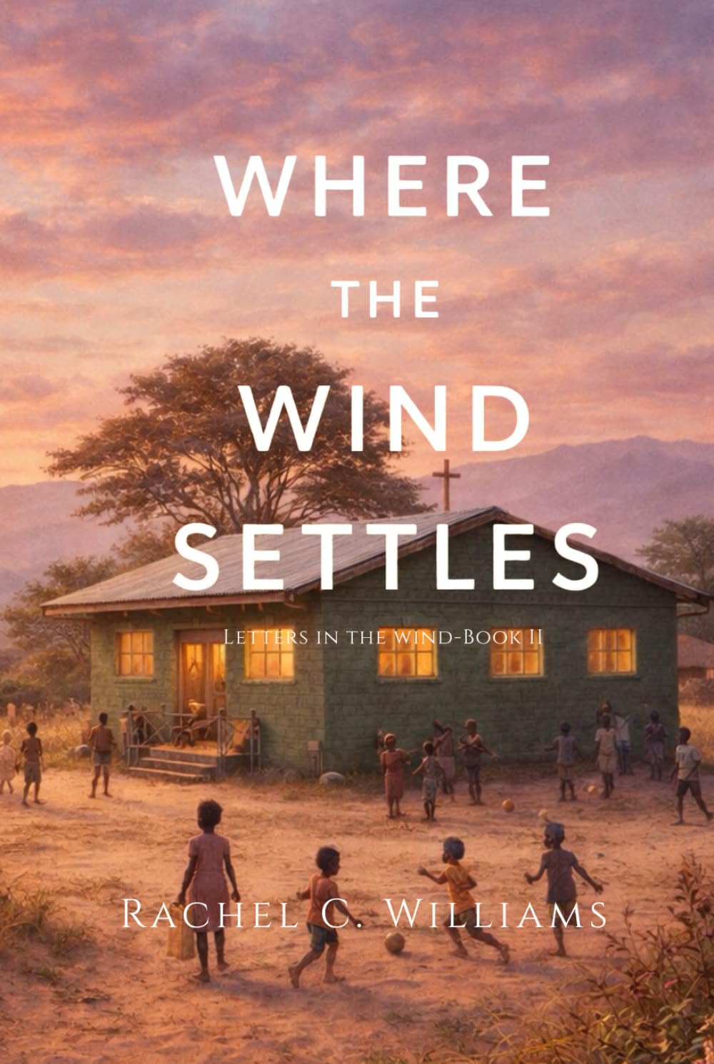 Where the Wind Settles: Letters in the Wind-Book II