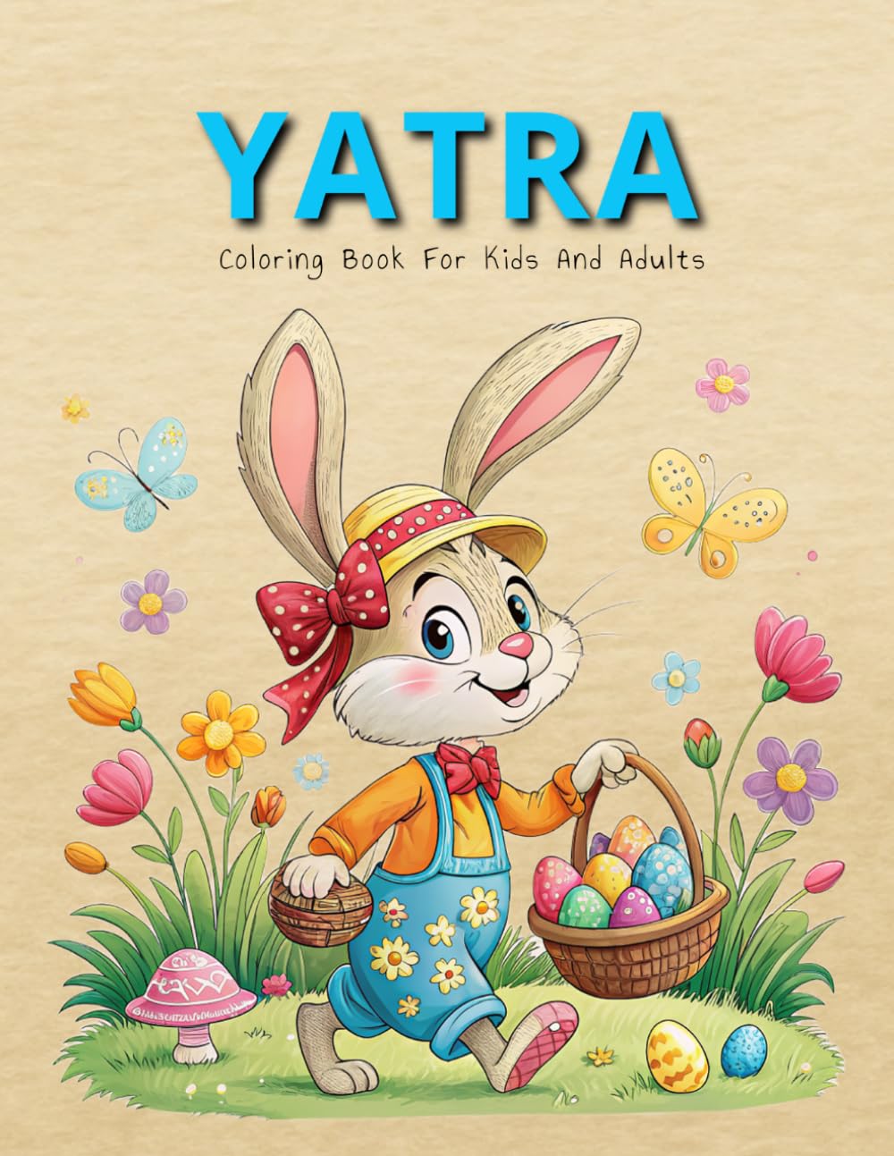 Yatra Coloring Book for Kids & Adults: A Creative Journey Through Art, Relaxation, and Mindful Coloring for Kids & Adults