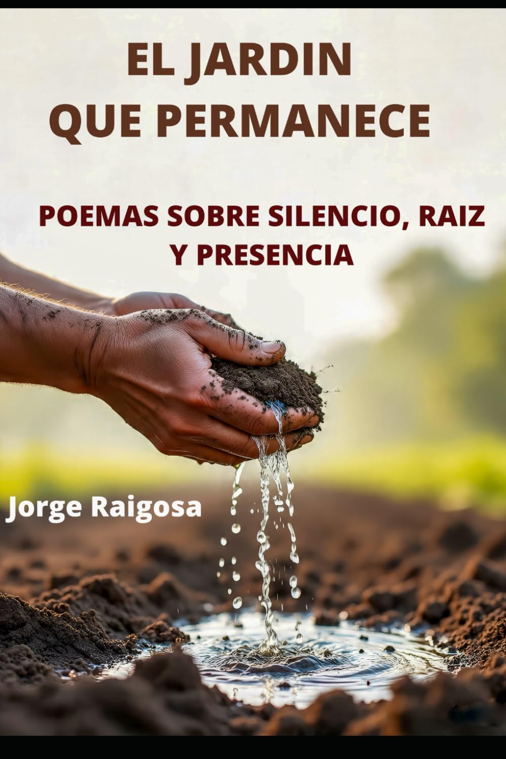 EL JARDÍN QUE PERMANECE: POEMAS SOBRE SILENCIO, RAÍZ Y PRESENCIA