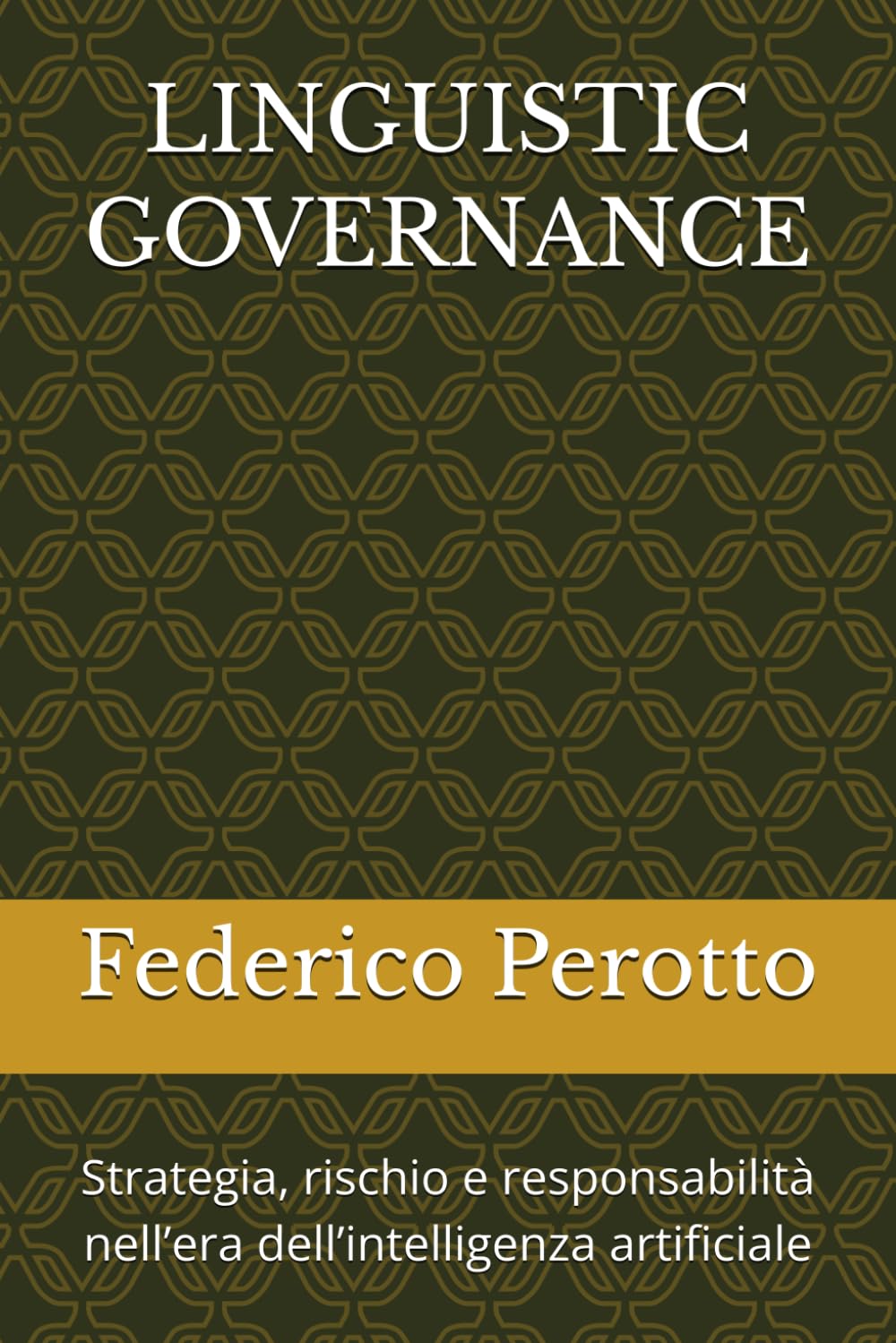 LINGUISTIC GOVERNANCE: Strategia, rischio e responsabilità nell’era dell’intelligenza artificiale