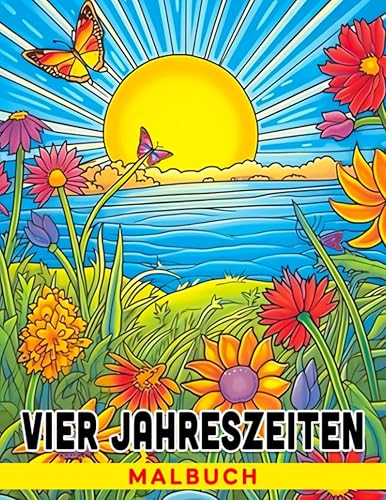 Vier Jahreszeiten Malbuch Feiere die Schönheit der Natur und lerne durch Ausmalen über die Jahreszeiten. (German Edition)
