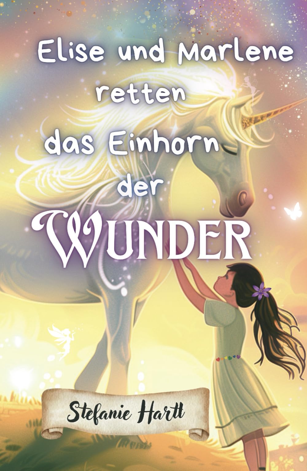 Elise und Marlene retten das Einhorn der Wunder: Eine wundervolle Geschichte über Achtsamkeit, Mitgefühl und Selbstliebe