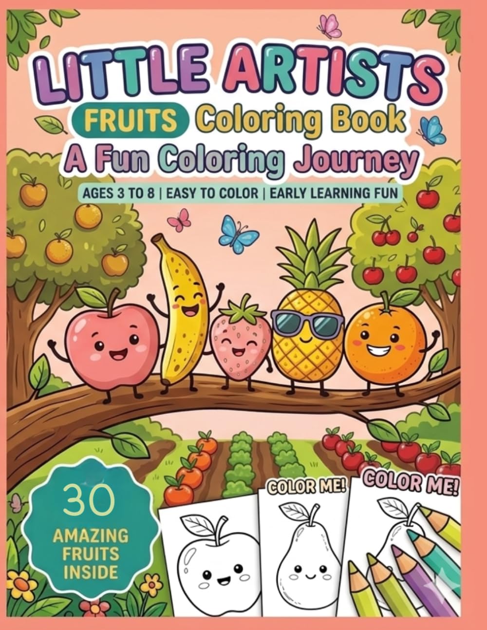 Little Artists Fruits Coloring Book: A Fun Coloring Journey