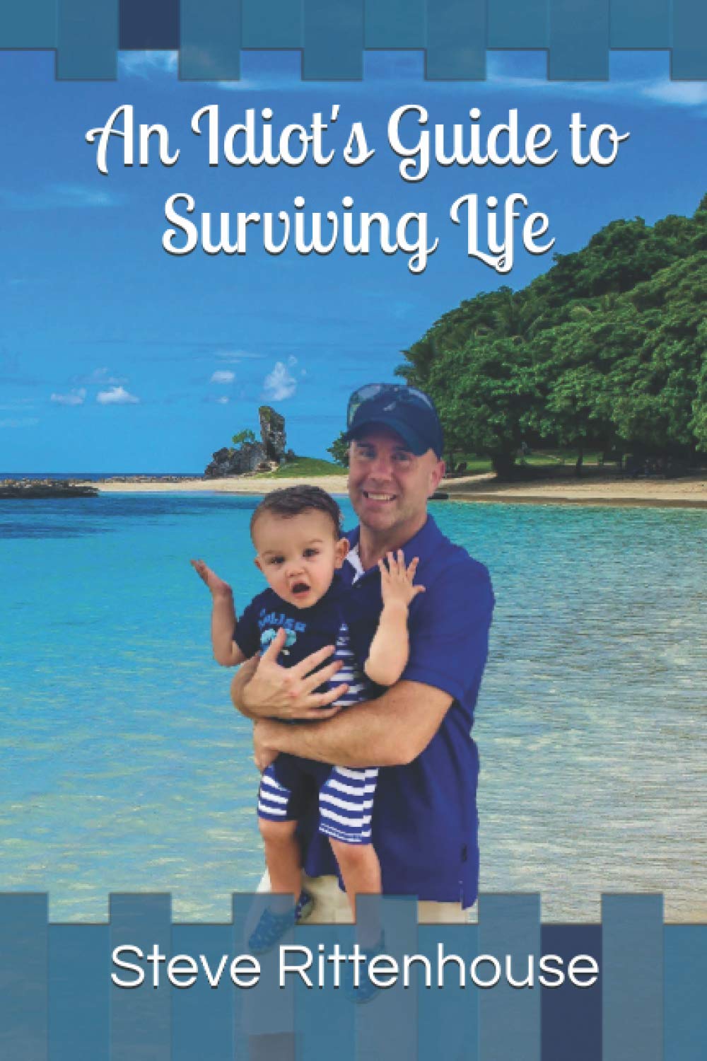 An Idiot's Guide to Surviving Life