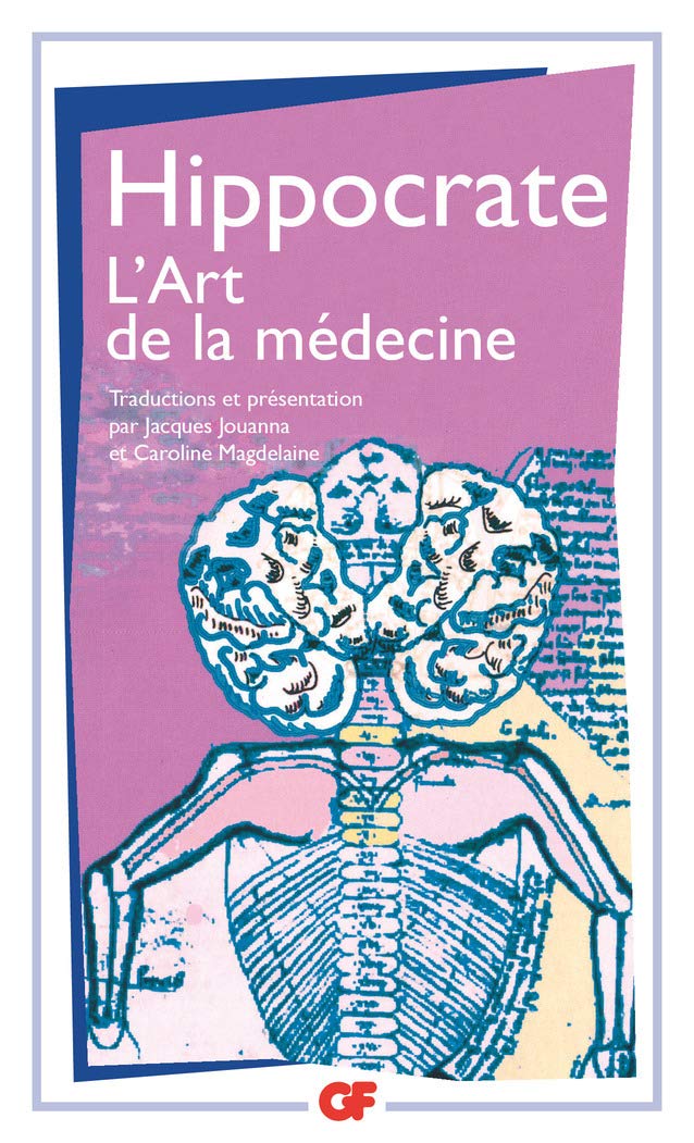 L'Art de la médecine (Philosophie): Serment, Ancienne médecine, Art, Airs, eaux, lieux, Maladie sacrée, Nature de l'homme, Pronostic, Aphorismes