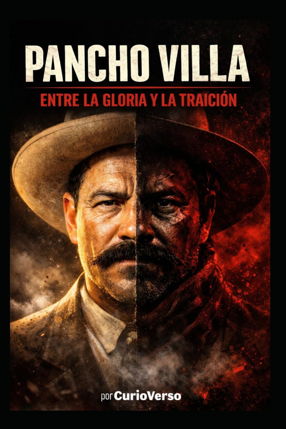 PANCHO VILLA: ENTRE LA GLORIA Y LA TRAICIÓN: ¿Héroe del pueblo o líder implacable? La verdad detrás de su leyenda