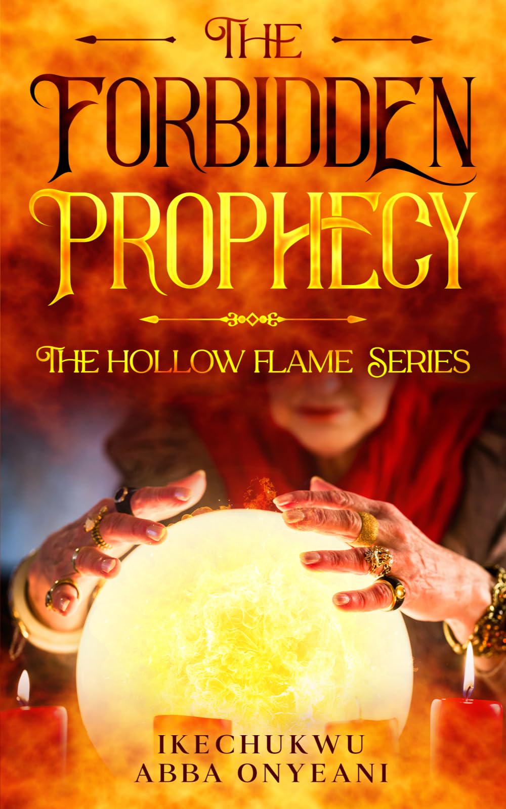 THE FORBIDDEN PROPHECY: THE HOLLOW FLAME SERIES