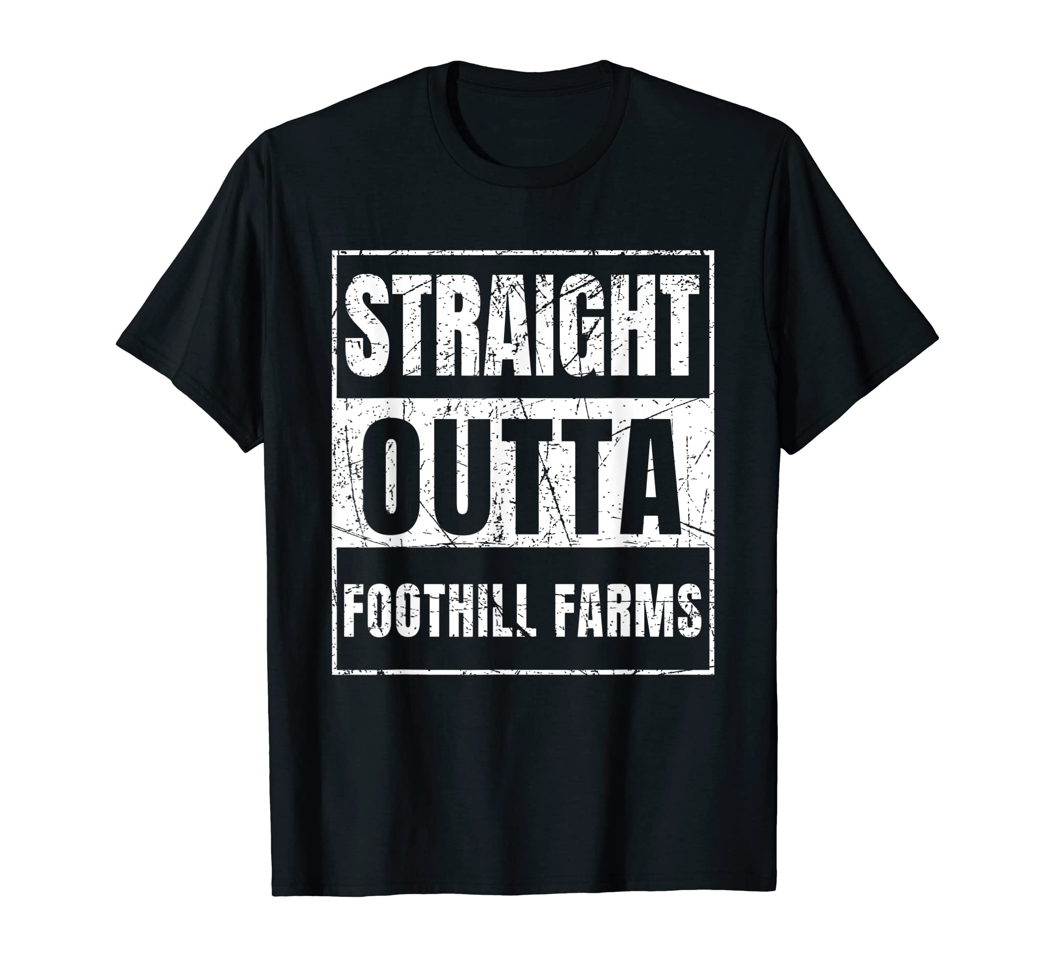 Straight Outta Foothill Farms T-Shirt