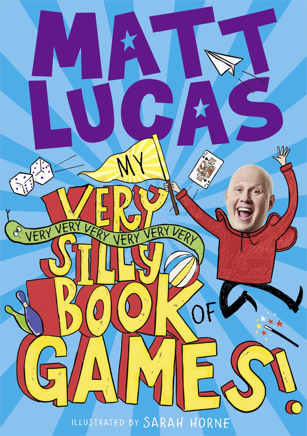 MY VERY VERY VERY VERY VERY VERY VERY SILLY BOOK OF GAMES: A brilliantly funny book of games and activities for kids from the creator of THE BOY WHO SLEPT THROUGH CHRISTMAS!