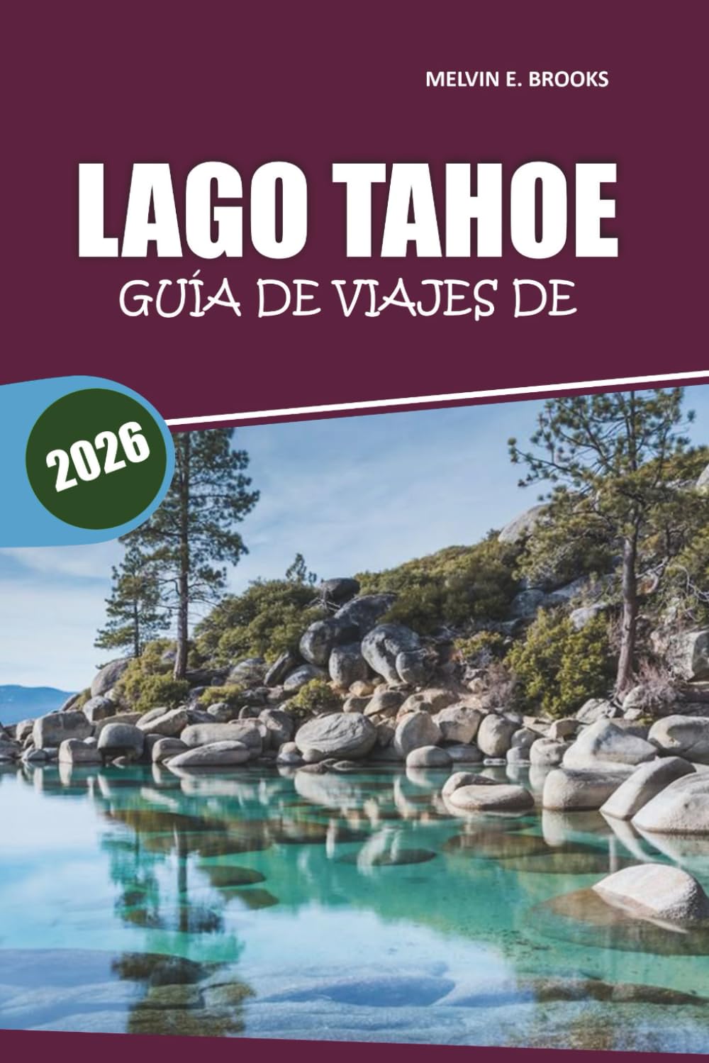 Guía de viaje del lago Tahoe 2026: Tu manual esencial para explorar playas, senderos panorámicos, aventuras al aire libre, gastronomía y actividades durante todo el año en la región de Sierra Nevada