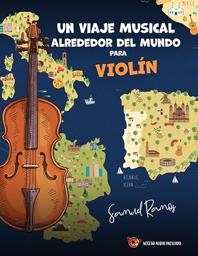 Un Viaje Alrededor del Mundo para Violín Aprendiendo Canciones Clásicas de Cada Destino (Spanish Edition)