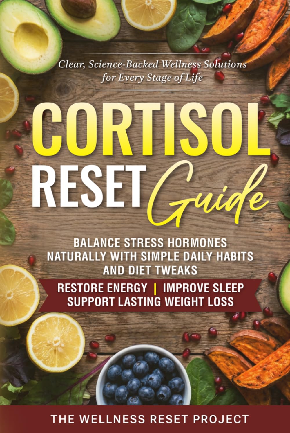 Cortisol Reset Guide: Balance Stress Hormones Naturally With Simple Daily Habits & Diet Tweaks To Restore Energy, Improve Sleep & Support Lasting Weight Loss