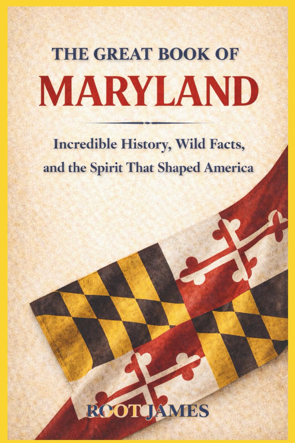 The Great Book of MARYLAND: Incredible History, Wild Facts, and the Spirit That Shaped America
