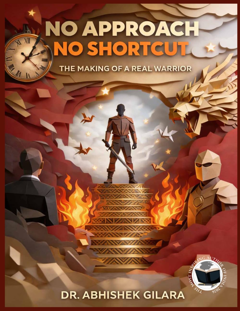 NO APPROACH, NO SHORTCUT: The Making of a Real Warrior