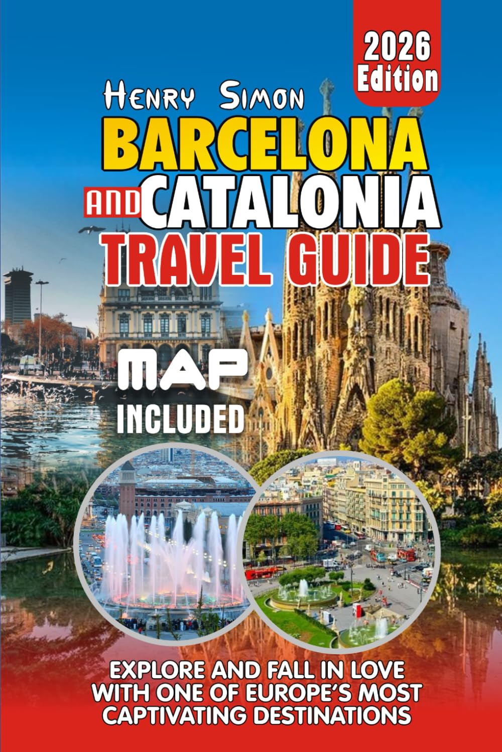 BARCELONA AND CATALONIA TRAVEL GUIDE: Iconic Gaudí Wonders, Hidden Catalan Gems, Family Adventures, Foodie Trails, and Insider Tips for an ... Escape” (Modern Explorer Travel Series)