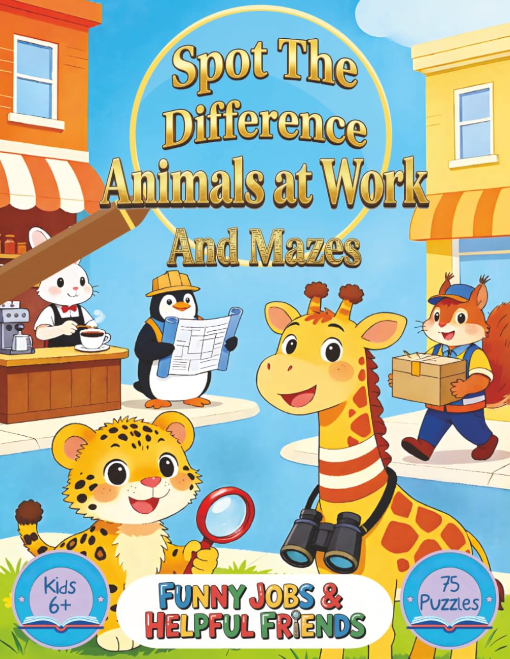 Spot the Difference Animals at Work: Funny Jobs & Helpful Friends Kids Ages 6+, 75 Puzzles (Spot the Difference and More Puzzles)