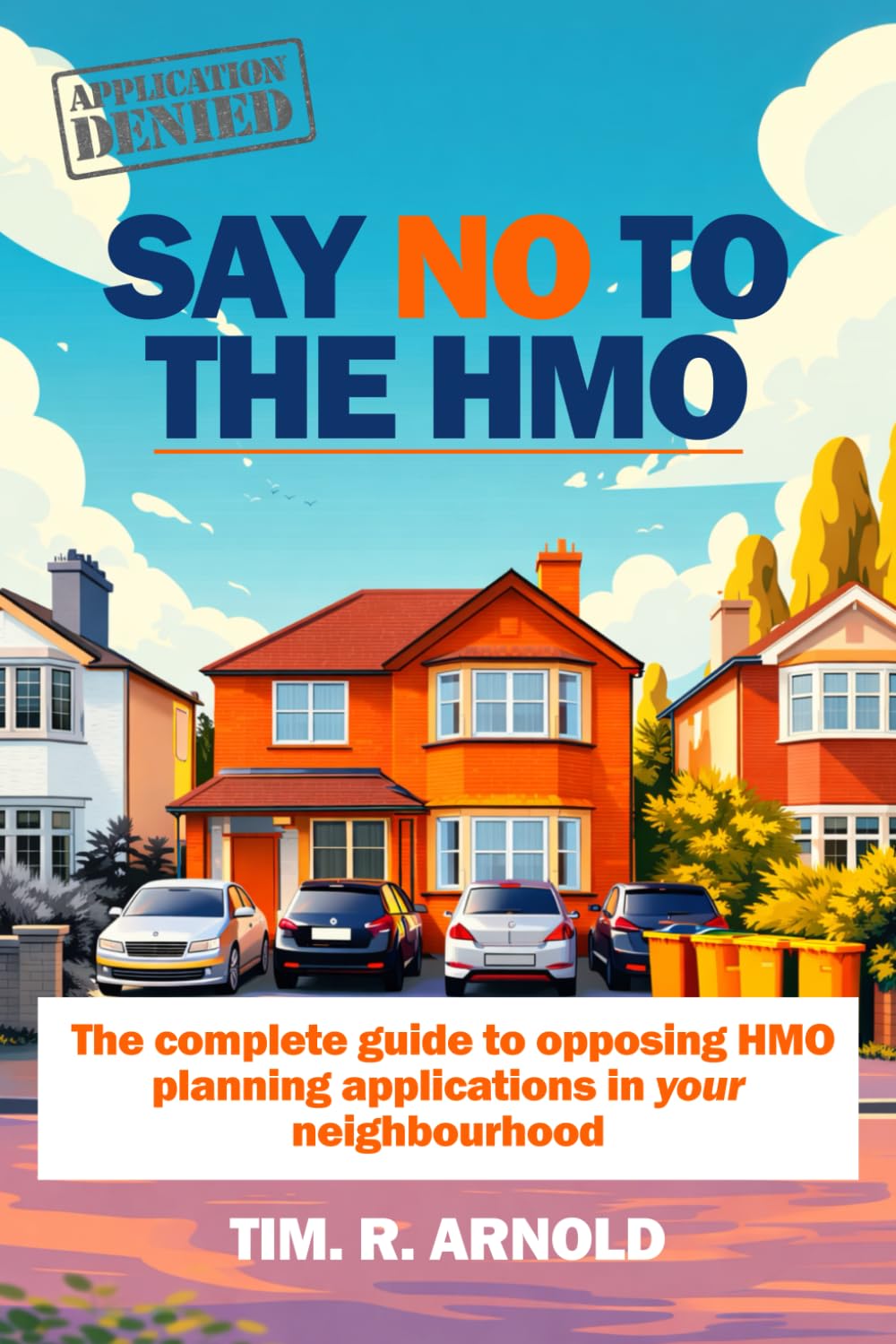 SAY NO TO THE HMO: The complete guide to opposing HMO planning applications in your neighbourhood
