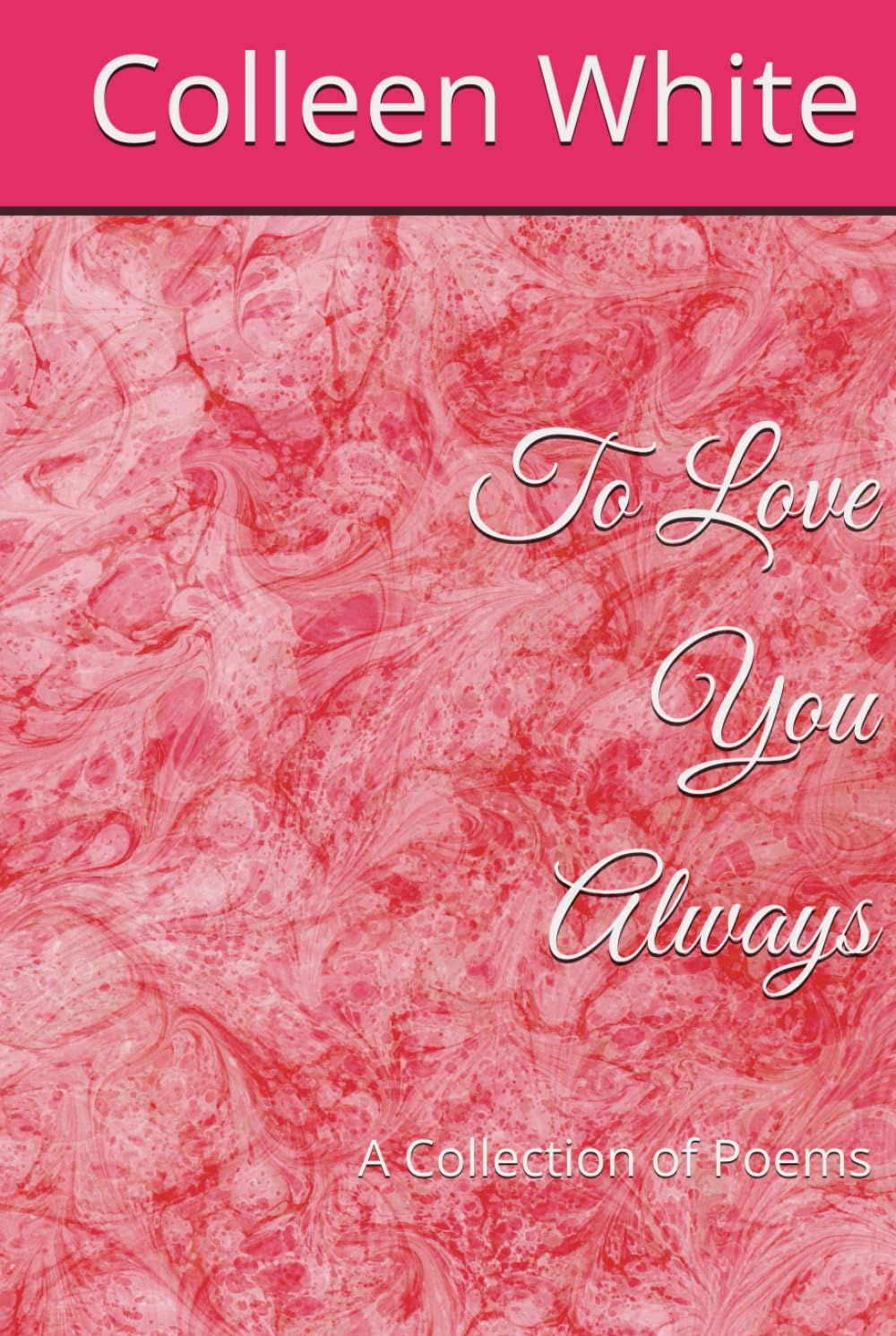 To Love You Always: A Collection of Poems