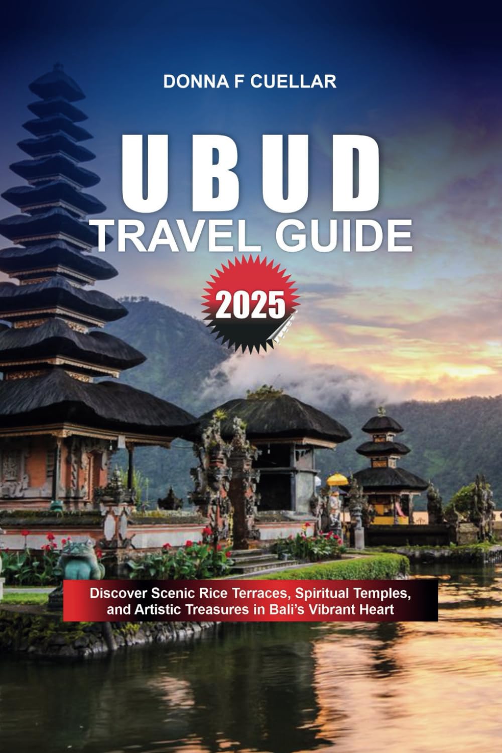UBUD TRAVEL GUIDE 2025: Discover Scenic Rice Terraces, Spiritual Temples, and Artistic Treasures in Bali’s Vibrant Heart