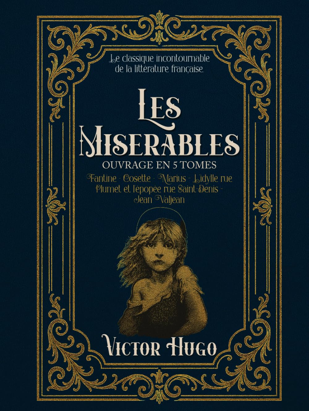 Les Misérables OUVRAGE EN 5 TOMES Fantine – Cosette – Marius - L'idylle rue Plumet et l'épopée rue Saint-Denis - Jean Valjean Le classique incontournable de la littérature française.