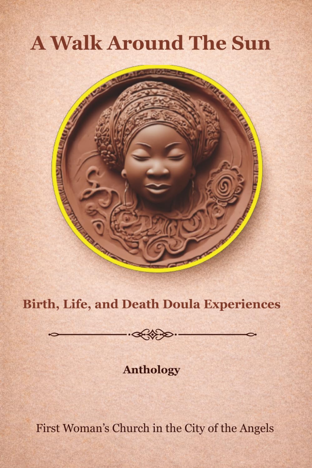 A Walk Around The Sun: Birth, Life, And Death Doula Experiences