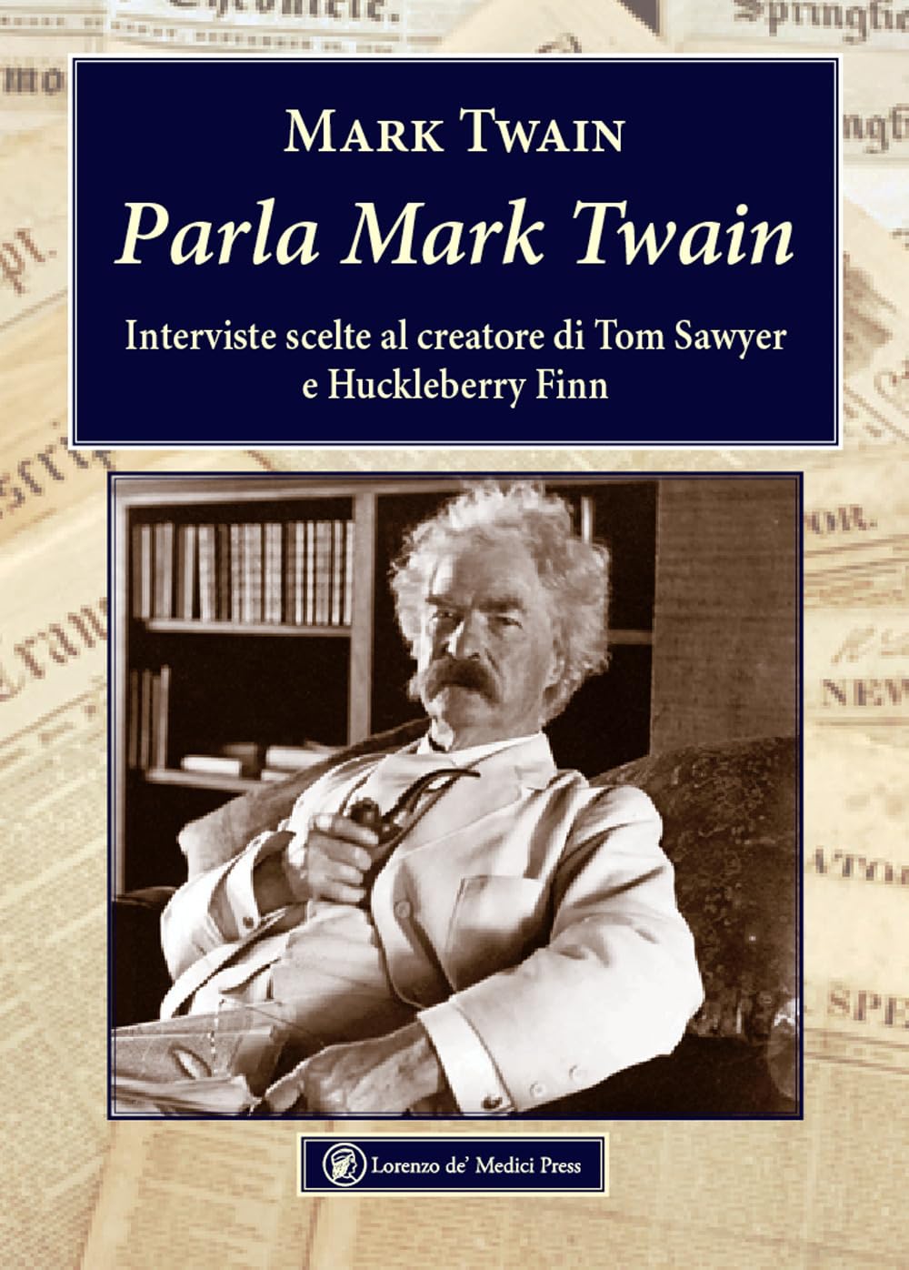 Parla Mark Twain. Interviste Scelte Al Creatore Di Tom Sawyer E Huckleberry Finn - 4