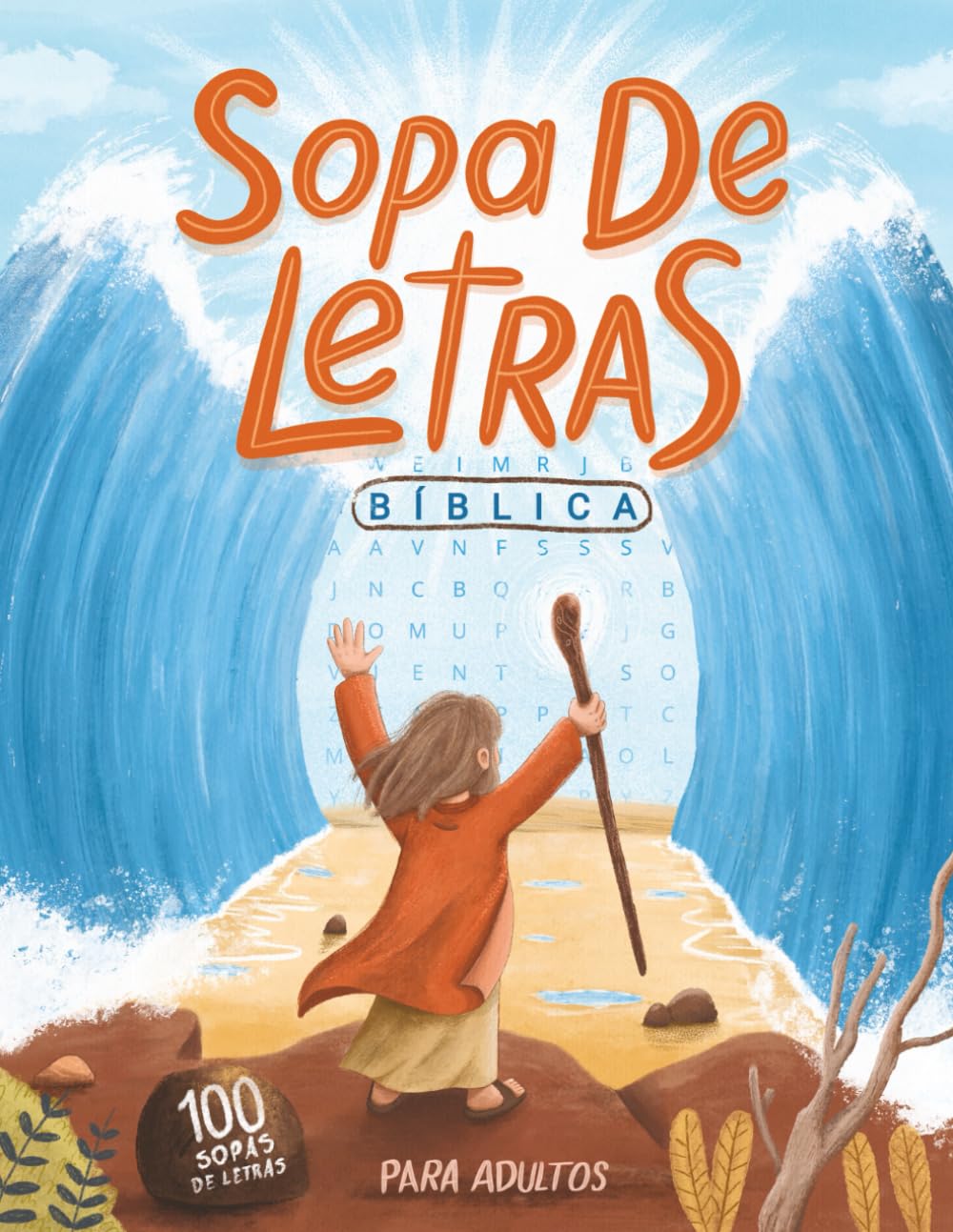 Sopa de Letras de la Biblia para Adultos: Desafía tu Mente y Fortalece tu Fe: 100 Puzzles Cronológicos con Trivias Bíblicas y Versículos Inspiradores (Letra Grande)
