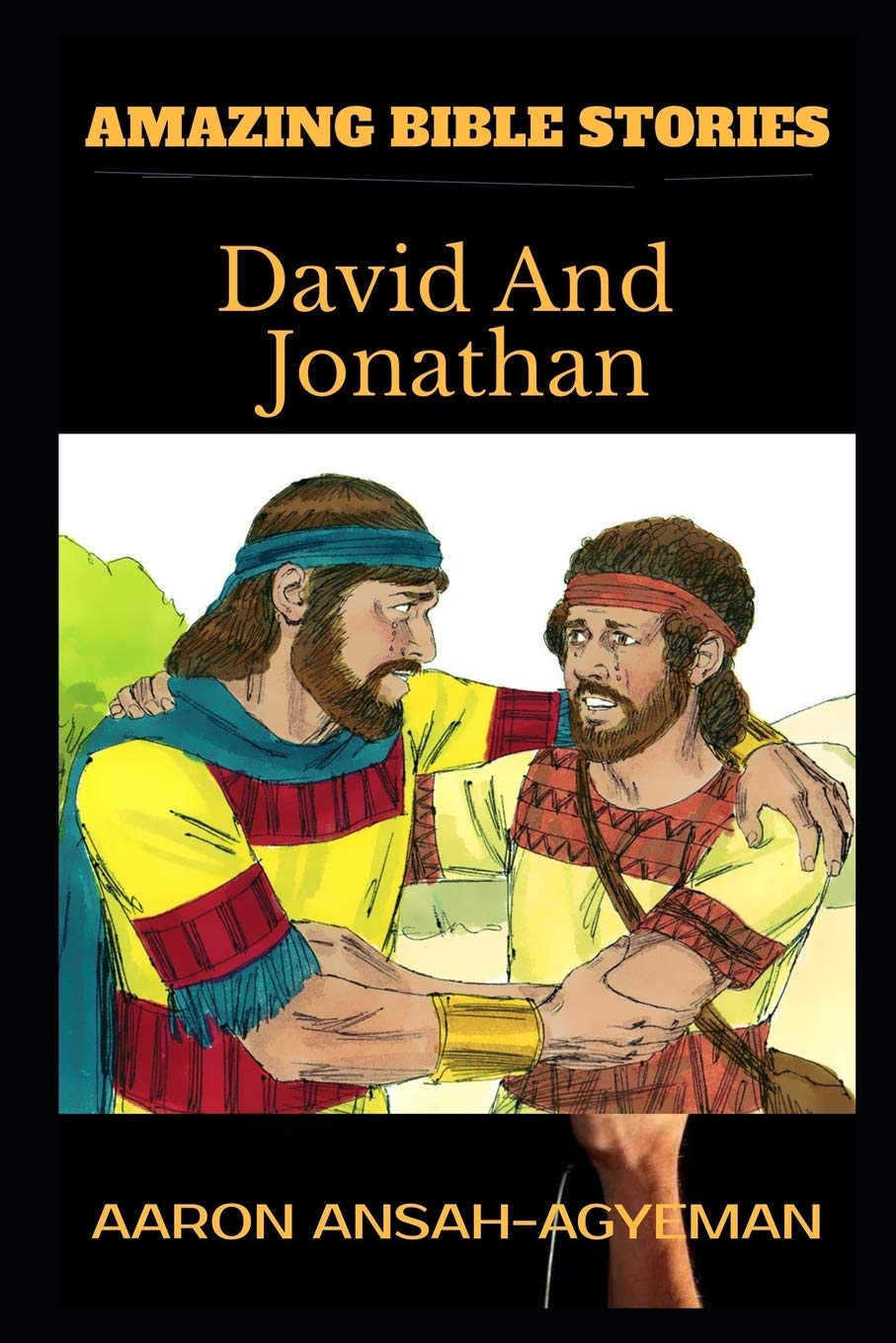 AMAZING BIBLE STORIES: David And Jonathan: 5 (Uncle Aaron's Amazing Bible Stories)