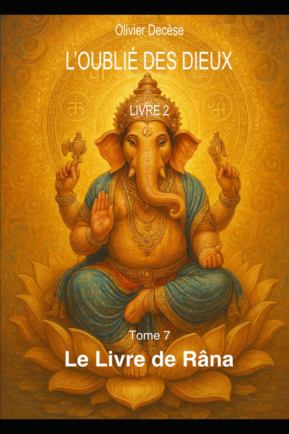 L'Oublié des Dieux 9: Livre 2 : Dans les Fondrières de la Mémoire - tome 7 Le Livre de Râna