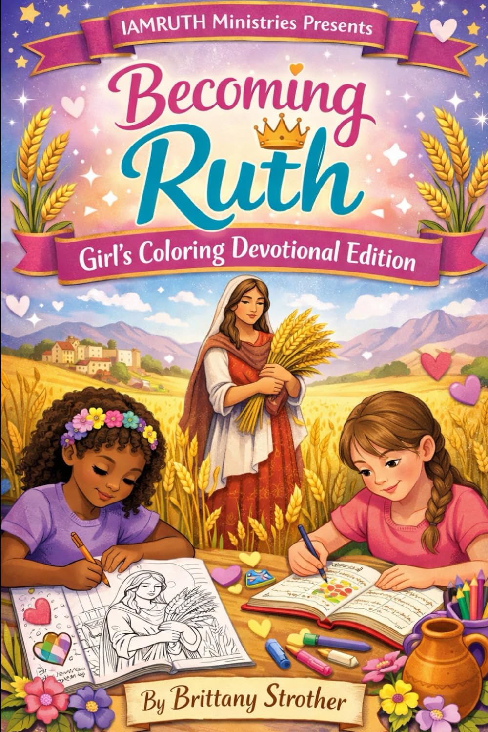 Becoming Ruth: Girls Coloring Devotional (Becoming Ruth Series)