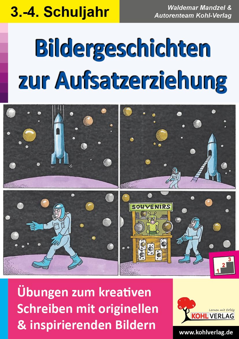 Bildergeschichten zur Aufsatzerziehung / Klasse 3-4: Übungen zum kreativen Schreiben mit originellen und insprierenden Bildern