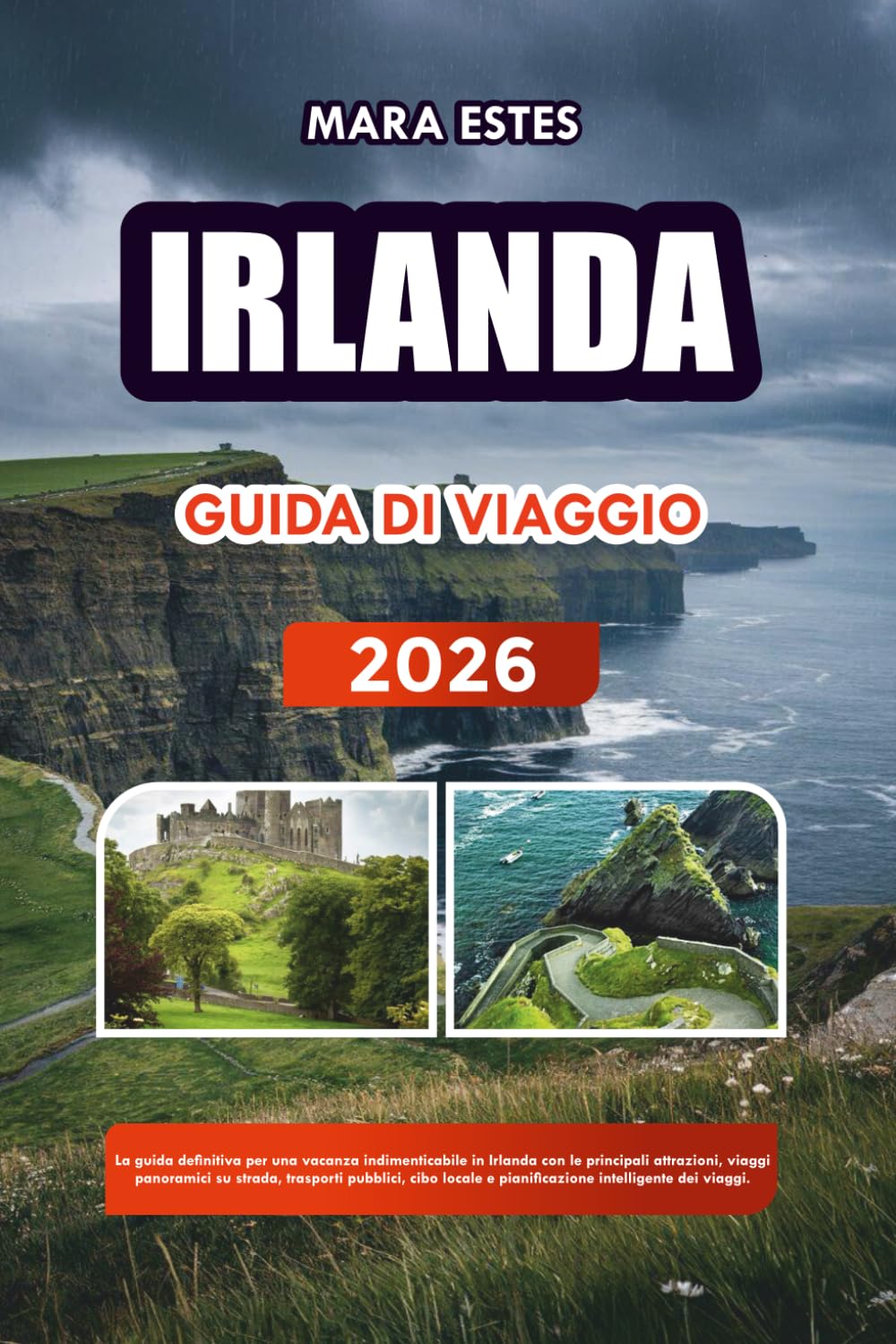 IRLANDA GUIDA DI VIAGGIO 2026: La guida definitiva per una vacanza indimenticabile in Irlanda con le principali attrazioni, viaggi panoramici su ... e pianificazione intelligente dei viaggi.