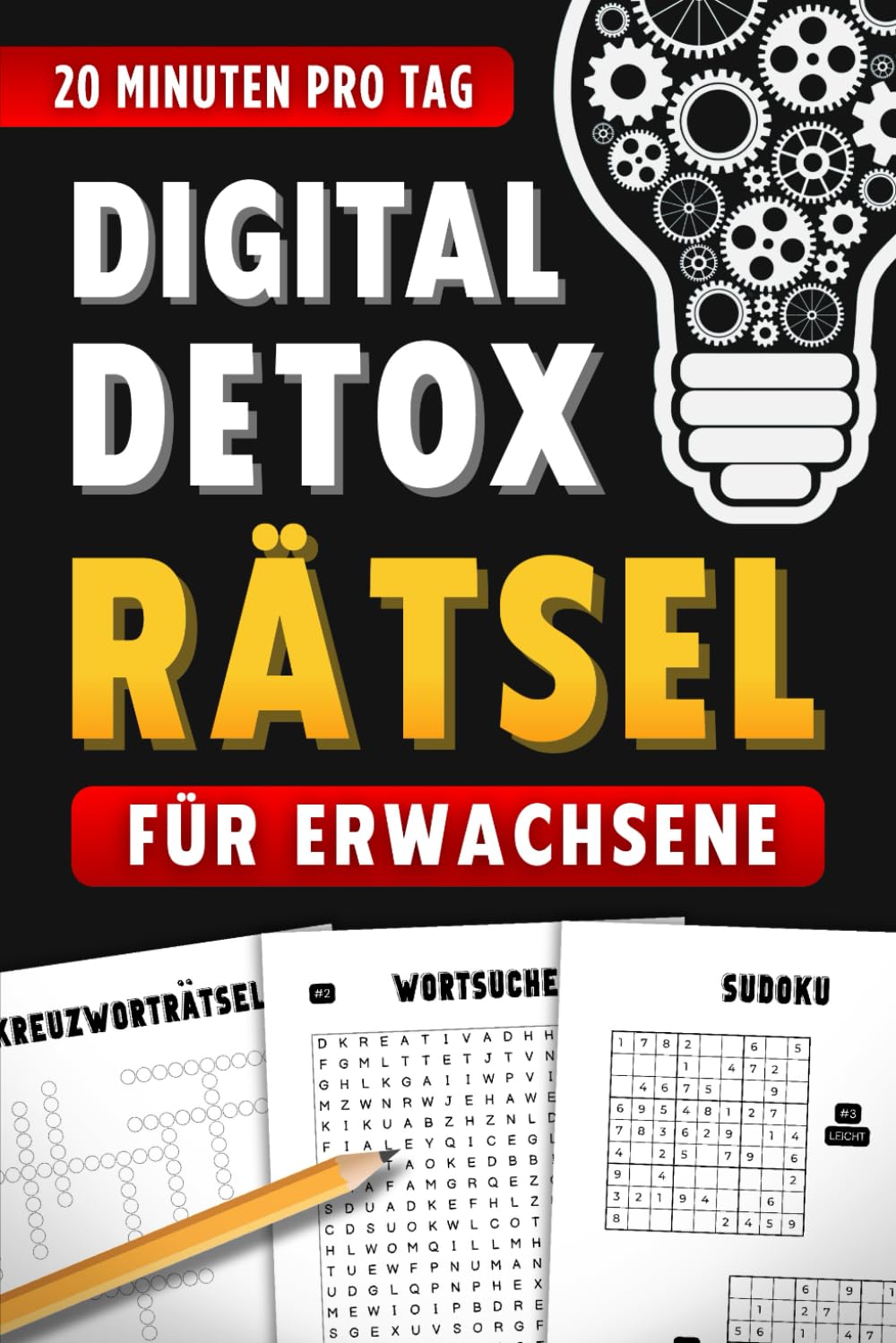 Digital Detox - Rätsel für Erwachsene - 20 Minuten pro Tag: Rätselbuch mit Wortsuchrätsel, Sudoku, Kreuzworträtsel und vielem mehr