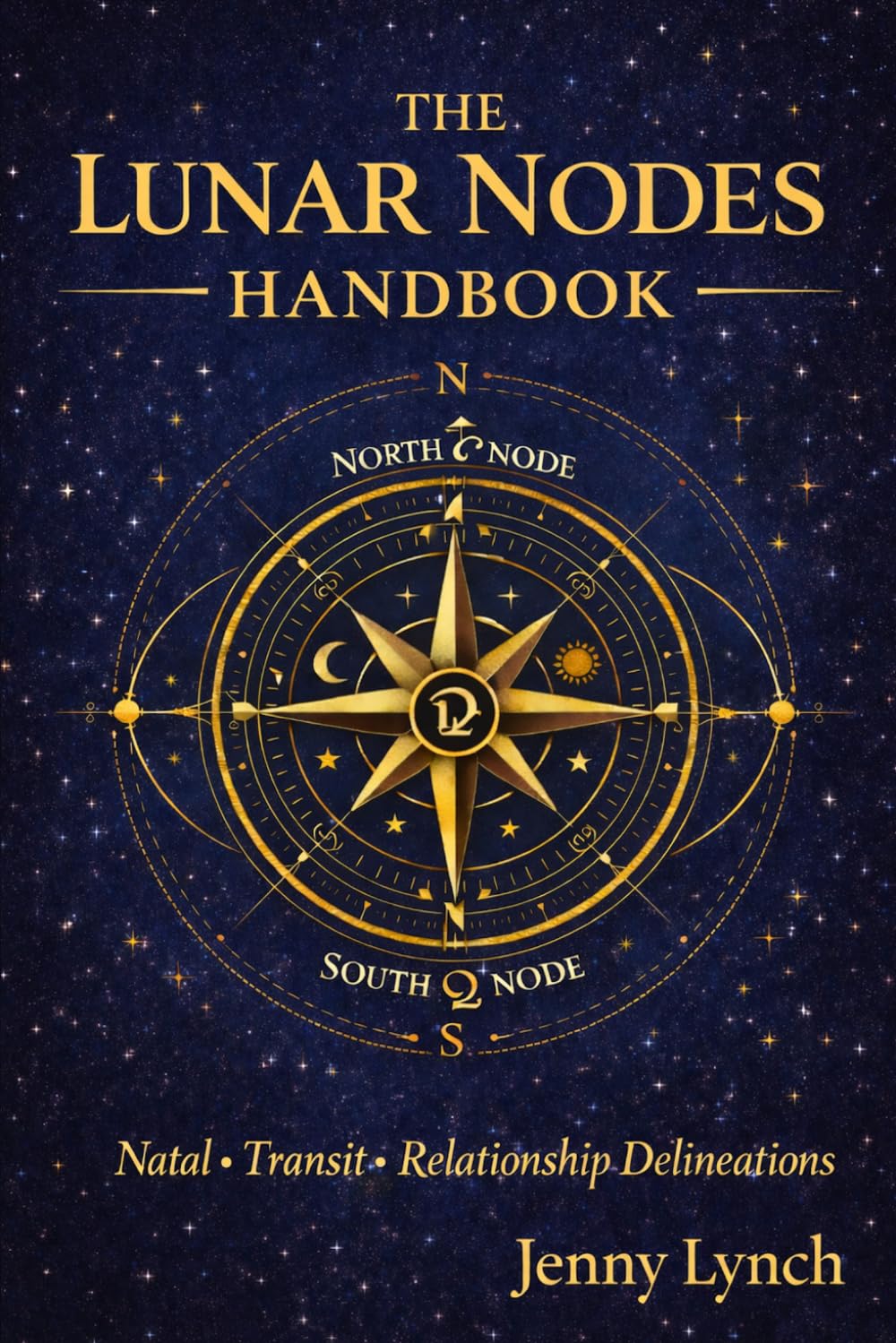 The Lunar Nodes Handbook: Natal * Transit * Relationship Delineations