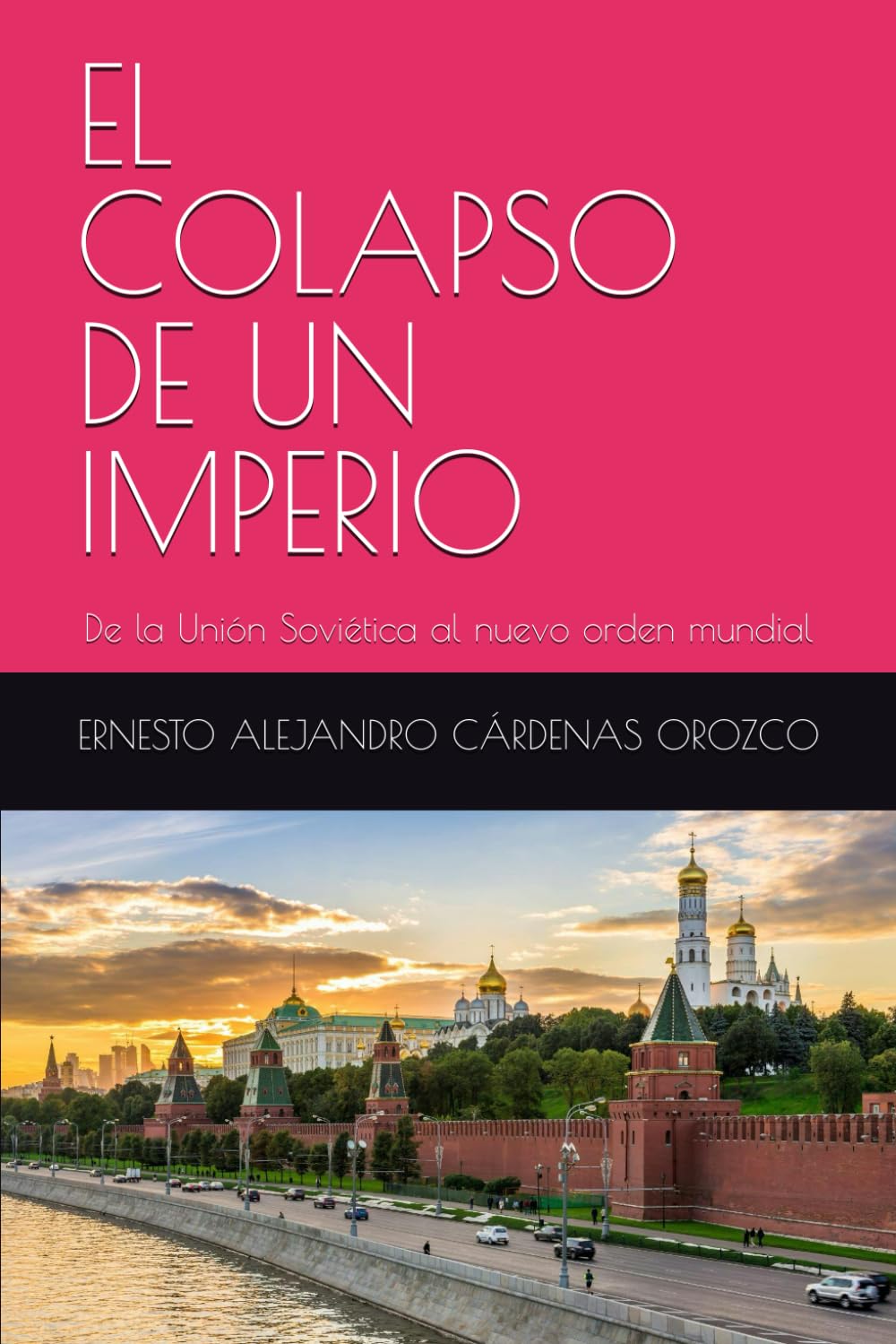 EL COLAPSO DE UN IMPERIO: De la Unión Soviética al nuevo orden mundial