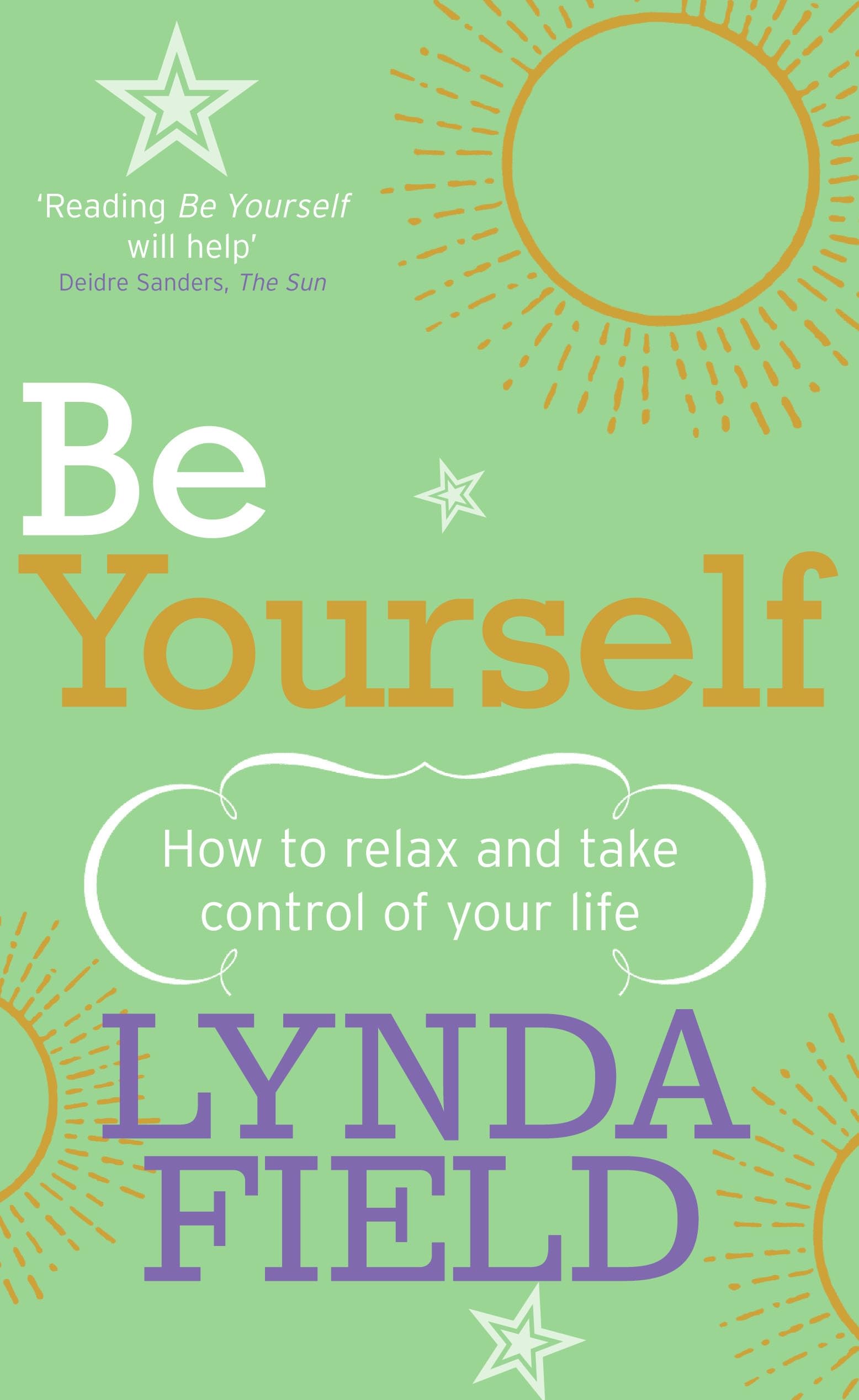 Be Yourself: How to relax and take control of your life