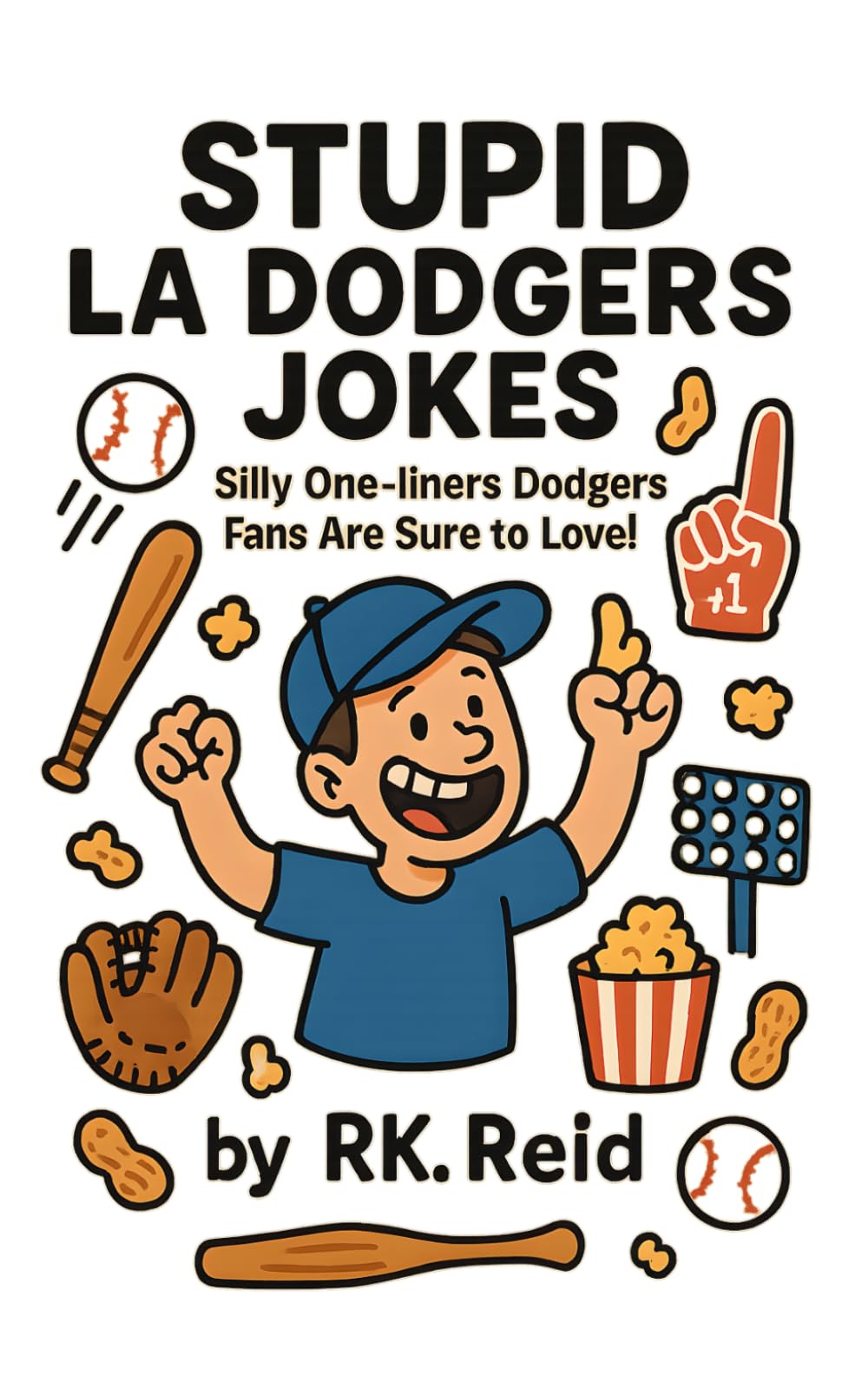Stupid LA Dodgers Fan Jokes: Need Gifts for LA Dodgers Fans? This Joke Book Is It!