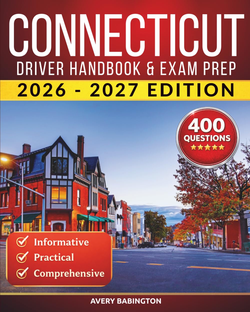 Connecticut Driver Handbook & Exam Prep: 400 Practice Questions, Road Signs Guide & Complete Study Manual for the Connecticut DMV Permit Test (U.S. DMV Exam Guide 2026-2027)