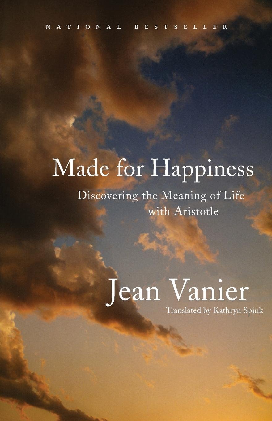 Made for Happiness: Discovering the Meaning of Life with Aristotle Paperback – March 28, 2005