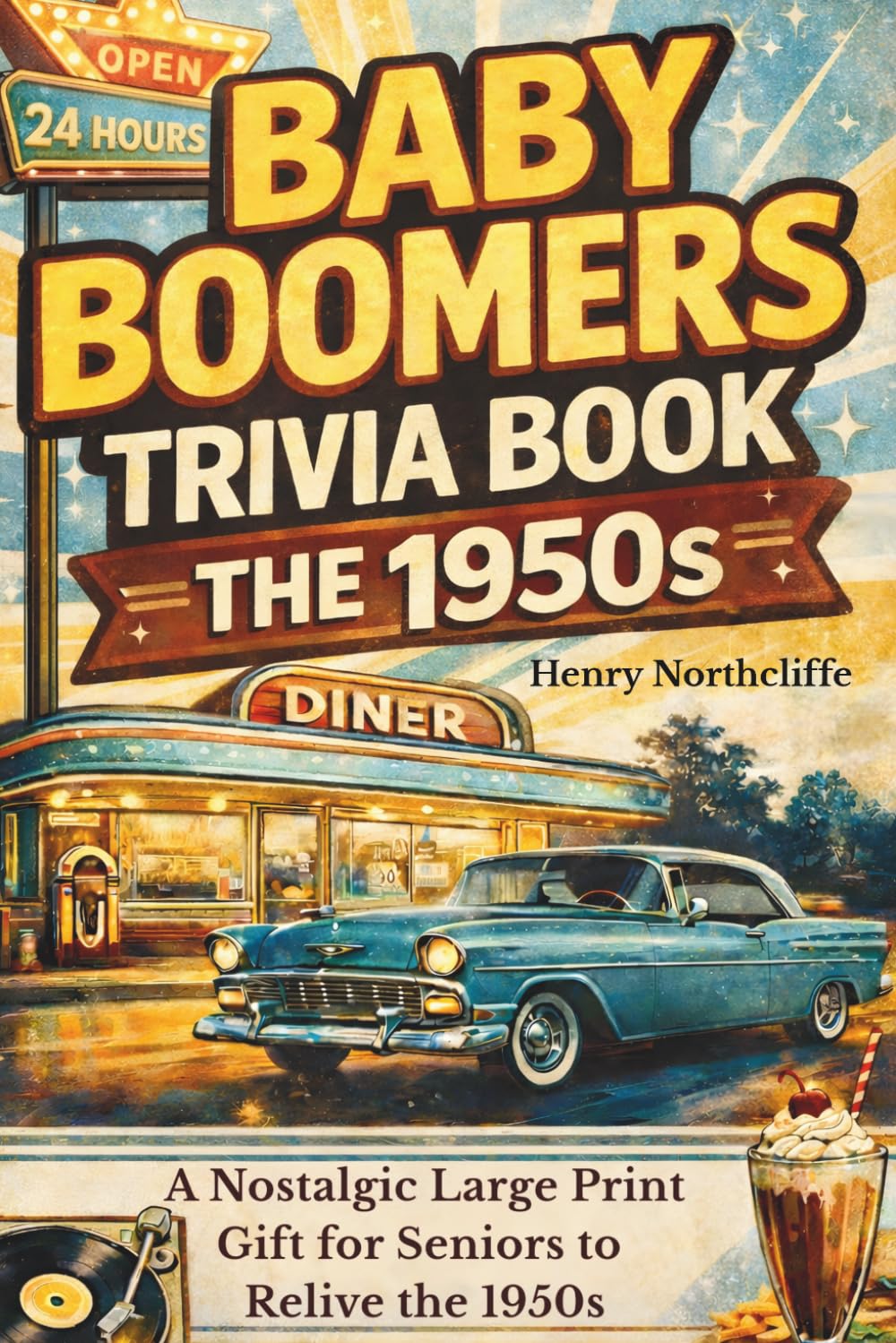 Baby Boomers Trivia: The 1950s: A Nostalgic Large Print Gift for Seniors to Relive the 1950s