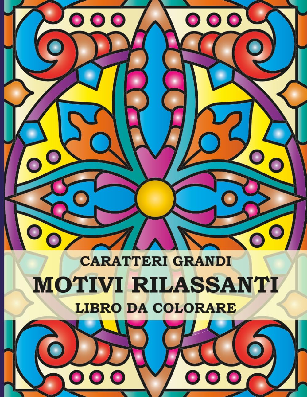 Motivi Rilassanti – Libro da Colorare in Grande Formato: 50 Fantastici Motivi in Stile Mandala per Adulti, Principianti e Anziani