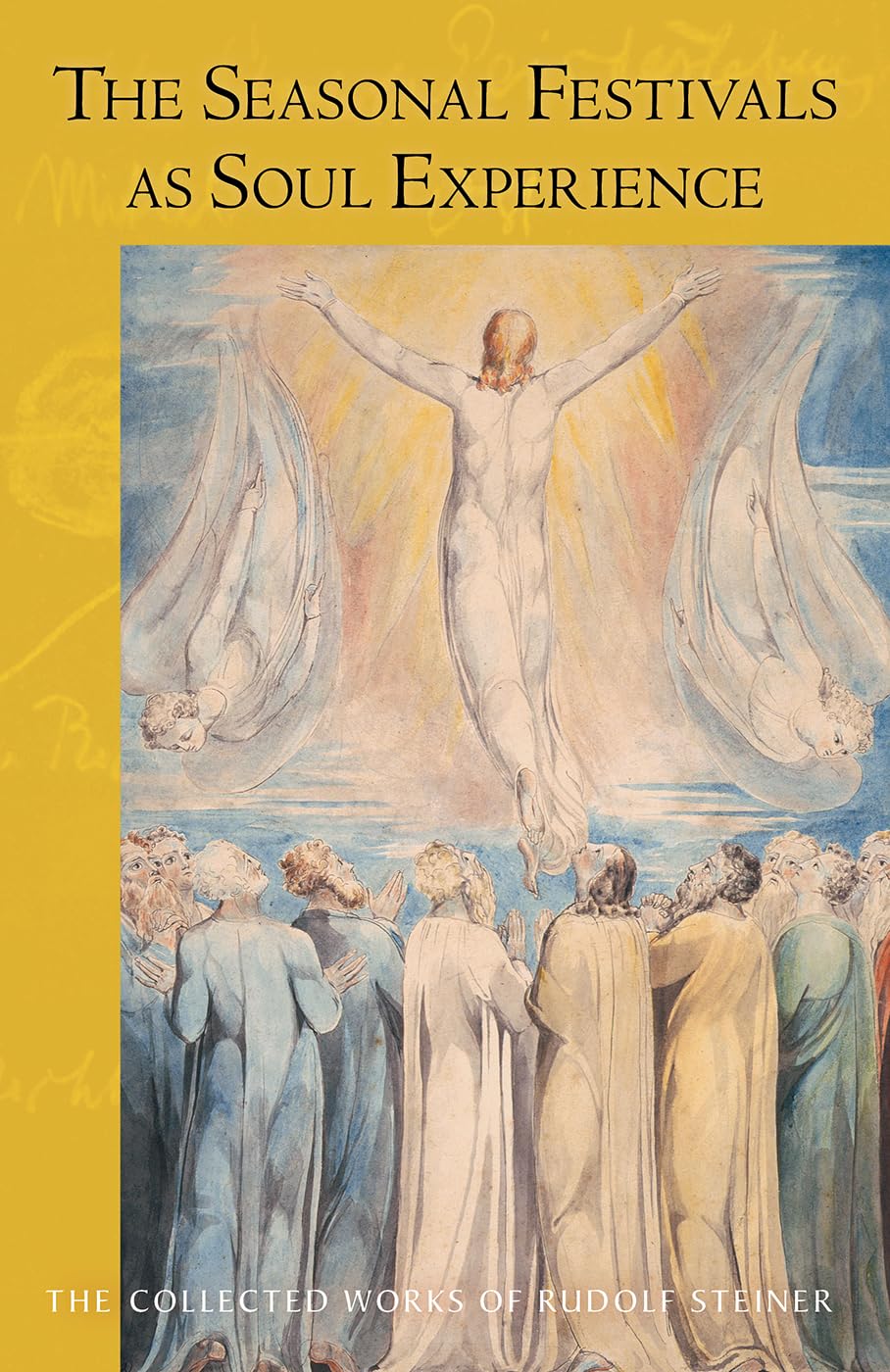 The Seasonal Festivals as Soul Experience: The Human Being in Relation to Individual Spiritual Beings (Collected Works of Rudolf Steiner)