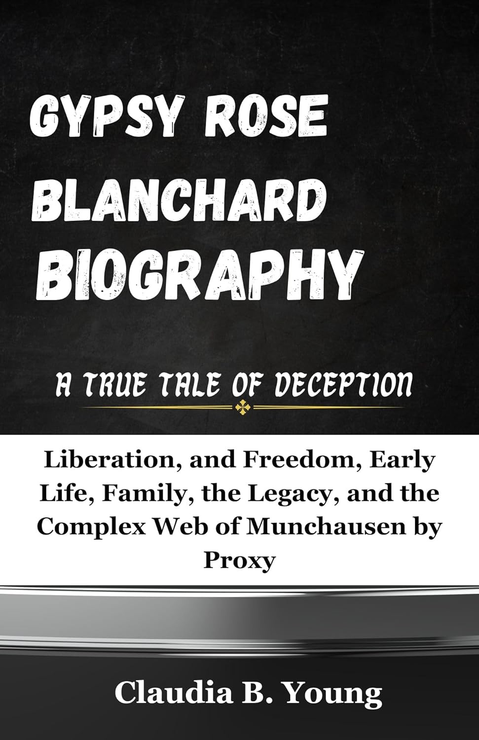 GYPSY ROSE BLANCHARD BIOGRAPHY A True Tale of Deception Liberation GYPSY ROSE BLANCHARD BIOGRAPHY A True Tale of Deception Liberation