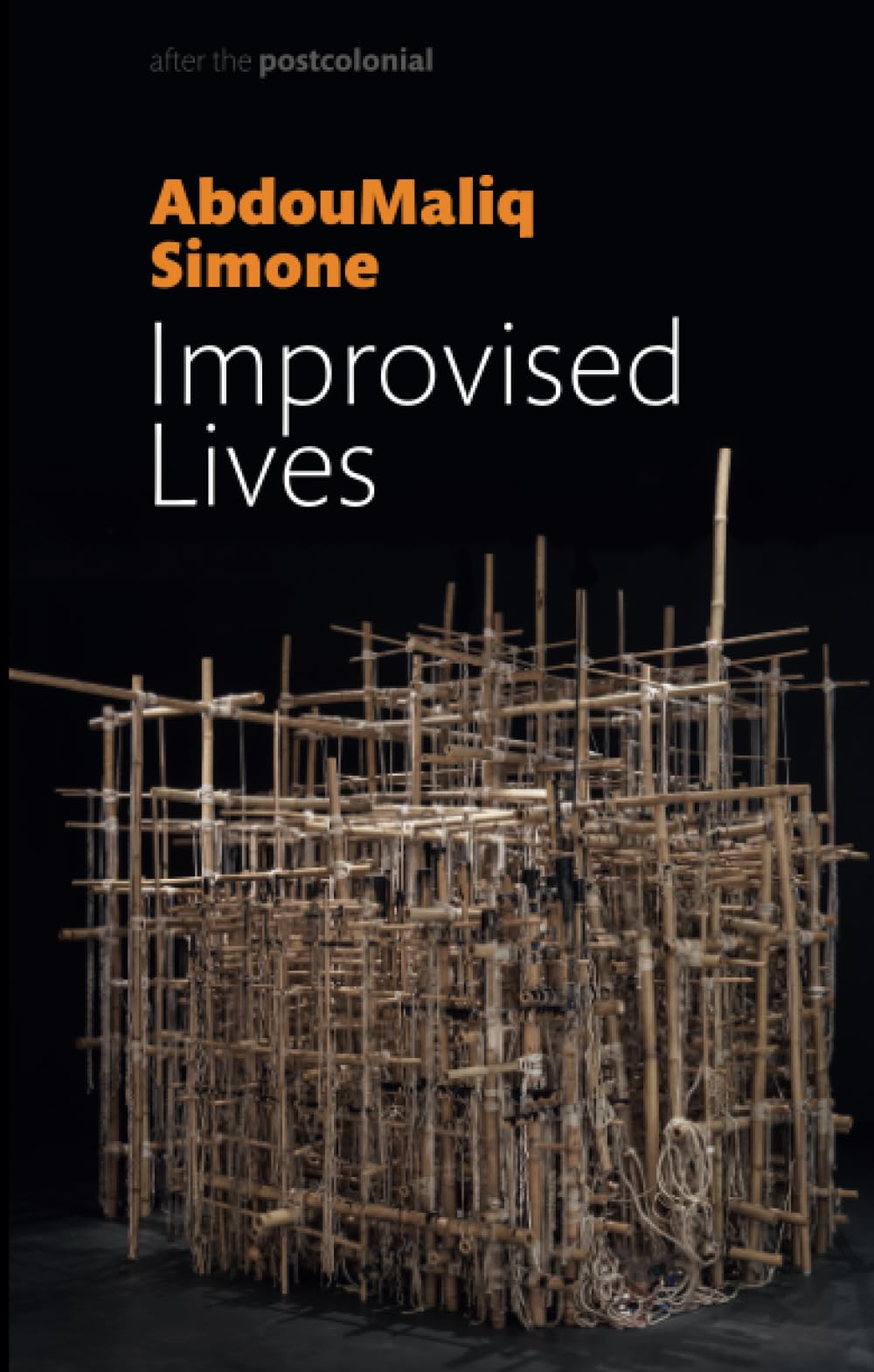 Improvised Lives: Rhythms of Endurance in an Urban South (After the Postcolonial)