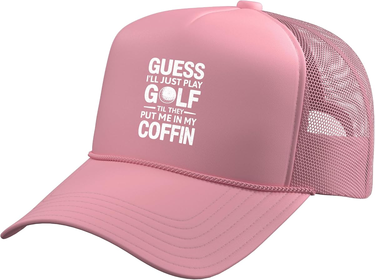 Guess I'll Play Golf Til They Put Me in My Coffin Funny Trucker Hat with Adjustable Mesh Back