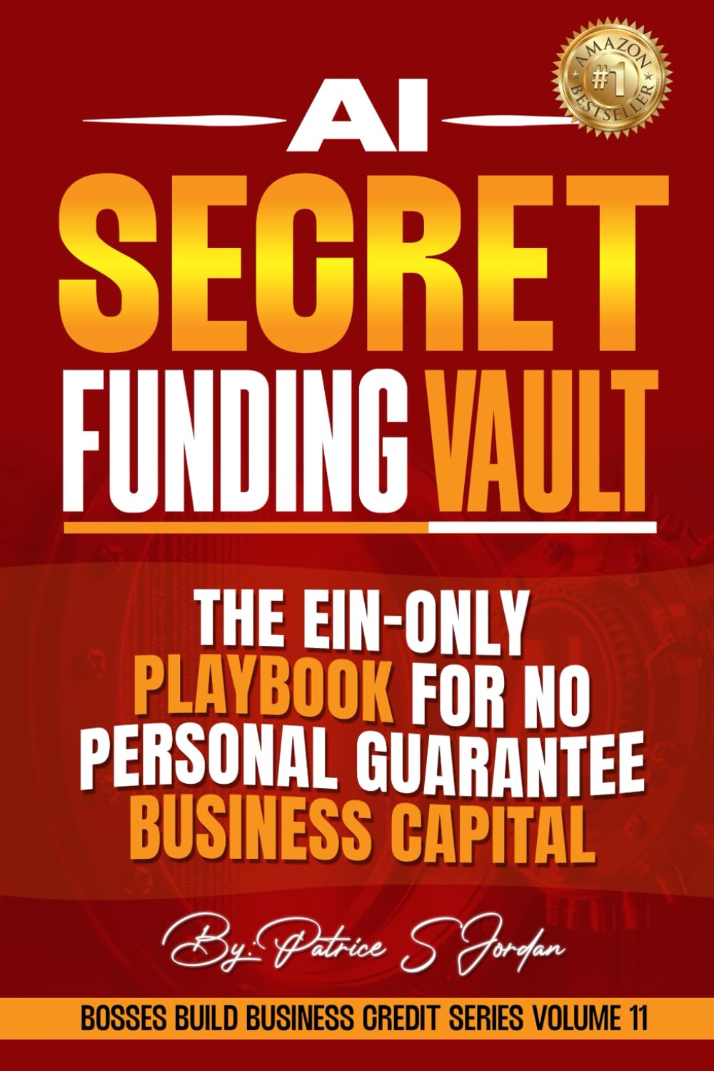 AI Secret Funding Vault: The EIN-Only Playbook for No-Personal Guarantee Business Capital (Bosses Build Business Credit)