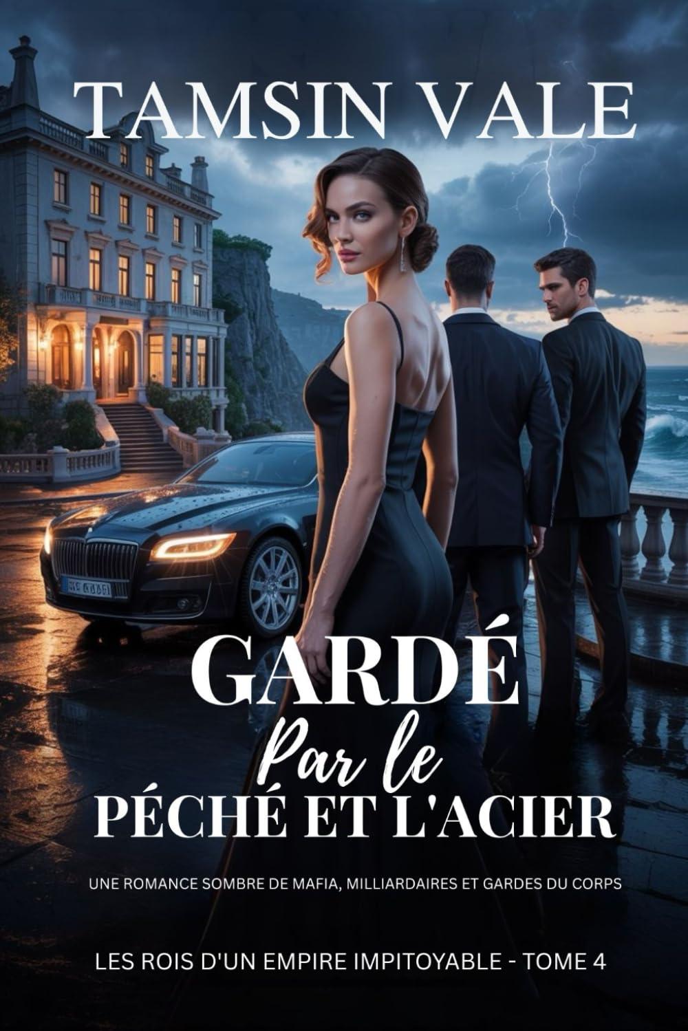 Gardé par le péché et l’acier: Une romance sombre de mafia, milliardaires et gardes du corps: 4 (Les rois d'un empire impitoyable: Une série de romances sombres de milliardaires de la mafia)