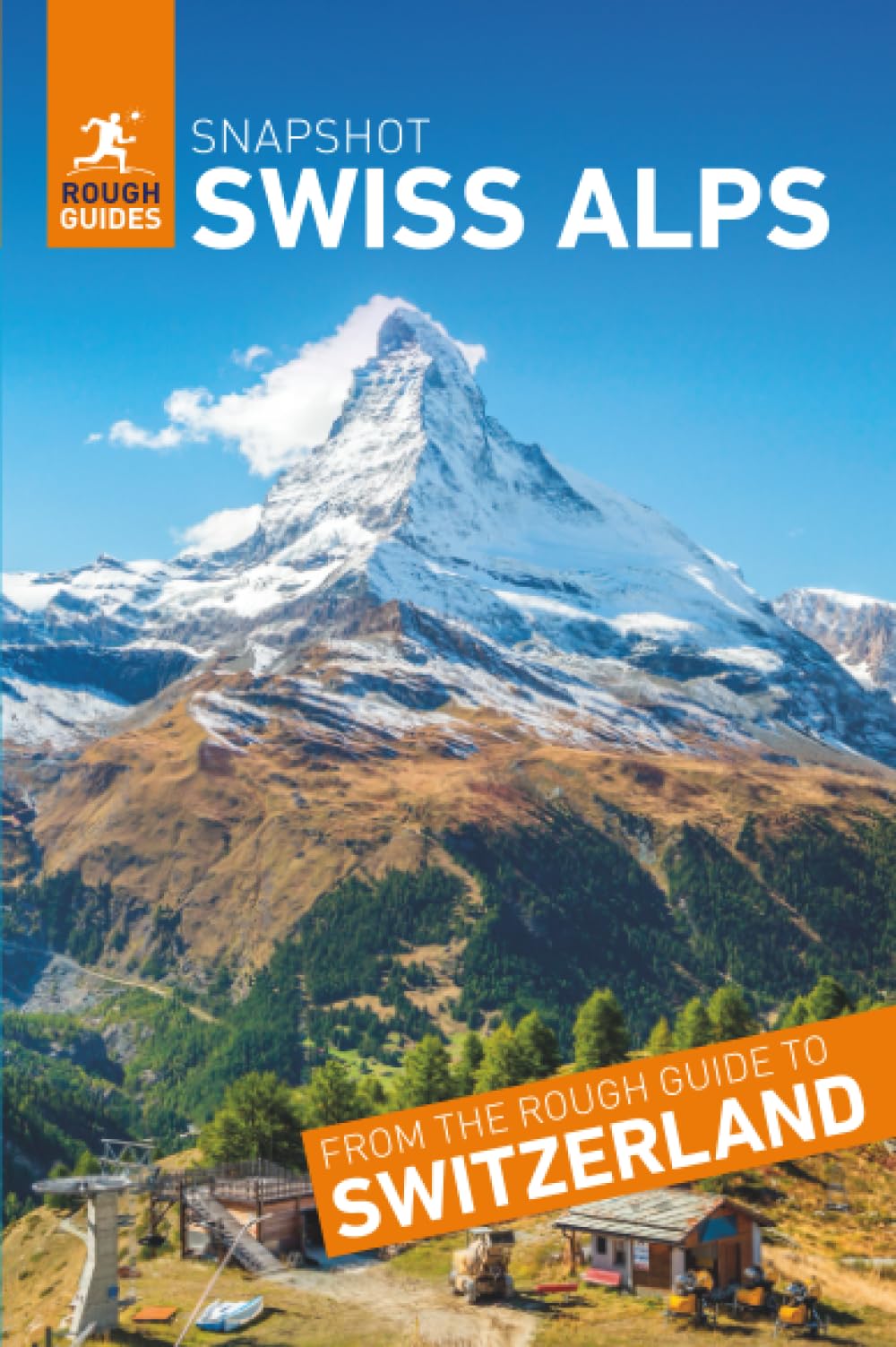 Rough Guides Snapshot Swiss Alps ( Travel Guide | Insider tips | Must-See Sights | Maps | Phrasebooks )