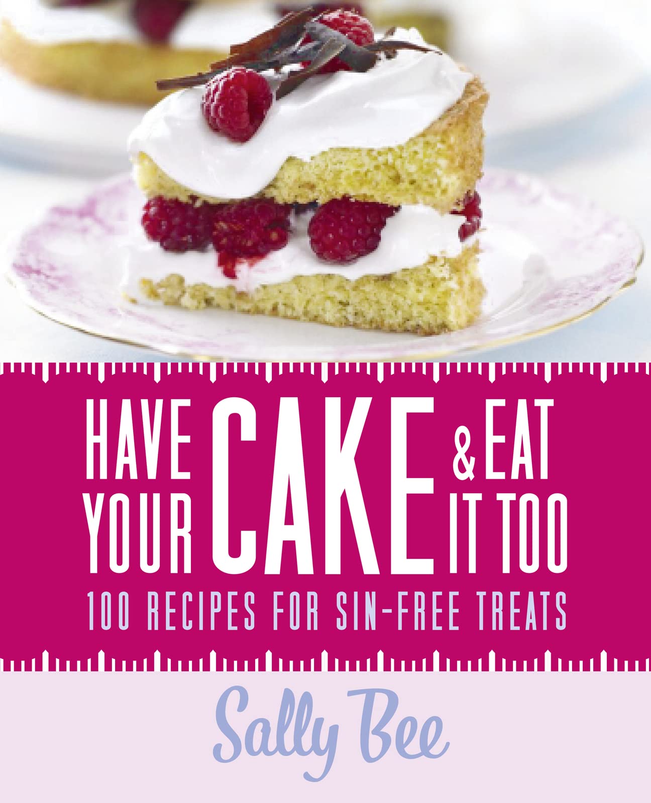 Have Your Cake and Eat it Too: A Healthy Baking Cookbook for Weight Loss from a Heart Survivor