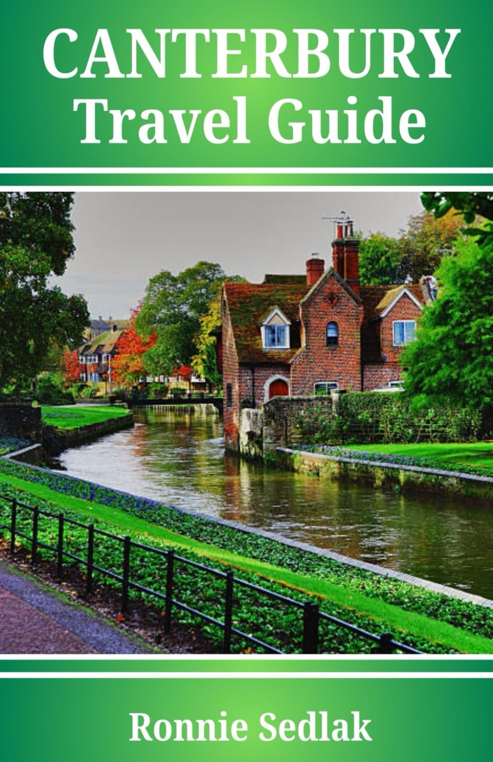 Canterbury Travel Guide: A magnificent city with a cathedral and charming ancient alleyways